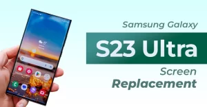 Is Samsung Galaxy S23 Ultra Screen Replacement Worth It