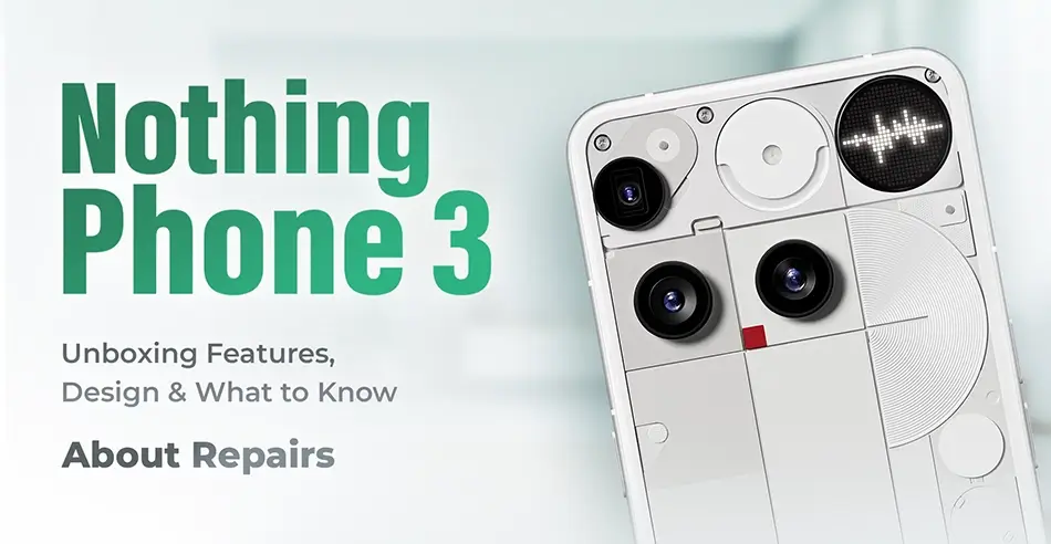 Nothing Phone 3 Unboxing Features Design & What to Know About Repairs