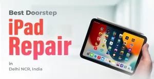 Best Doorstep iPad Repair in Delhi NCR India