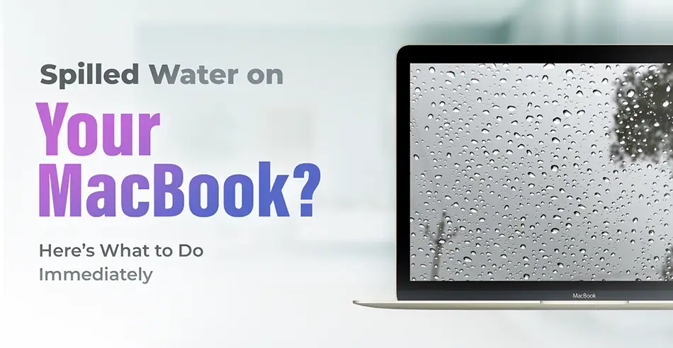 Spilled Water on Your MacBook? Here’s What to Do Immediately