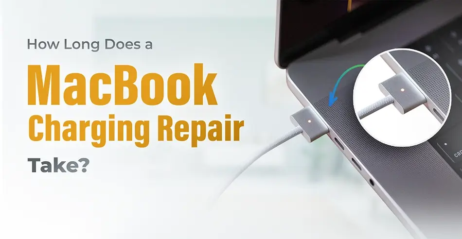 How Long Does a MacBook Charging Repair Take