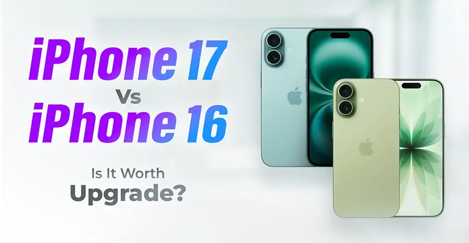 iPhone 17 vs iPhone 16 Is It Worth the Upgrade