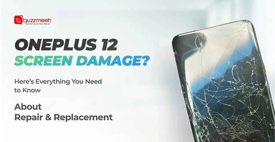 OnePlus 12 Screen Damage- Here is Everything You Need to Know About Repair & Replacement copy