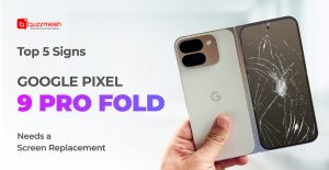 Top 5 Signs Your Google Pixel 9 Pro Fold Needs a Screen Replacement