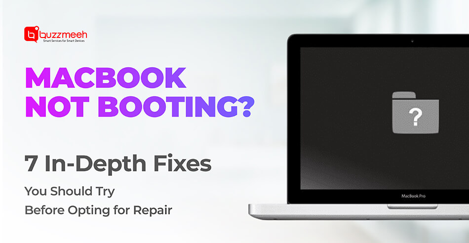 MacBook Not Booting- 7 In-Depth Fixes You Should Try Before Opting for Repair