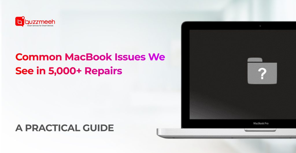 Common MacBook Issues We See in 5,000+ Repairs