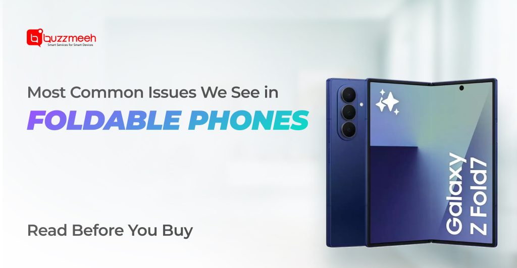 Most Common Issues We See in Foldable Phones