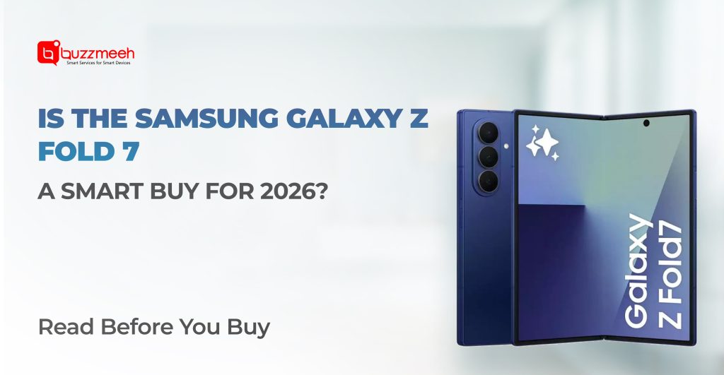 Is the Samsung Galaxy Z Fold 7 a Smart Buy for 2026? – India Buyer Guide