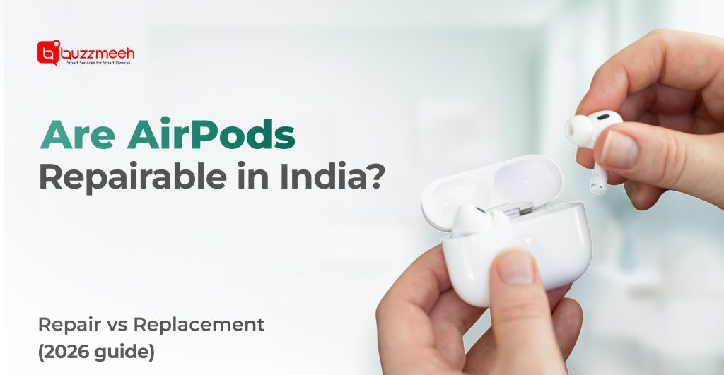 Are AirPods Repairable in India? Repair vs Replacement | Buzzmeeh