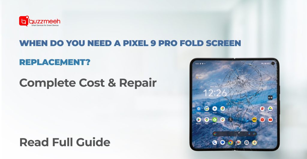 When Do You Need a Pixel 9 Pro Fold Screen Replacement? Complete Cost & Repair Guide in India (2026)