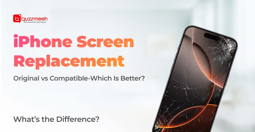 iPhone Screen Replacement: Original vs Compatible – Which Is Better?