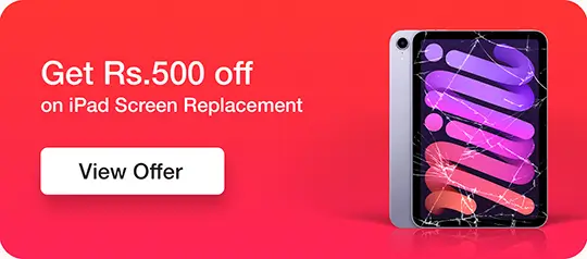 Get Rs.500 off on iPad Screen Replacement